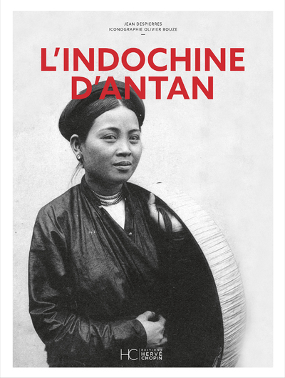 L'INDOCHINE D'ANTAN - NOUVELLE EDITION