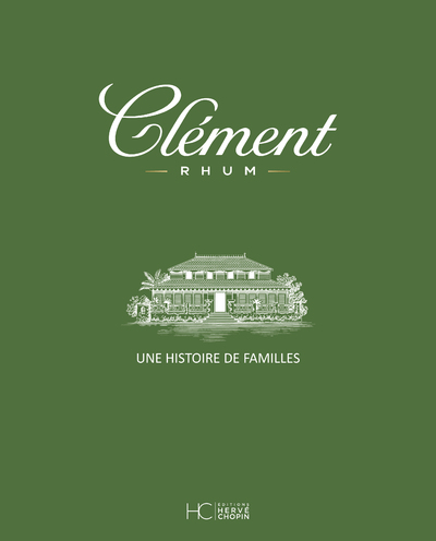 RHUM CLEMENT - UNE HISTOIRE DE FAMILLES