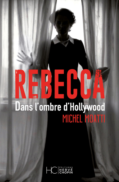 REBECCA - DANS L'OMBRE D'HOLLYWOOD