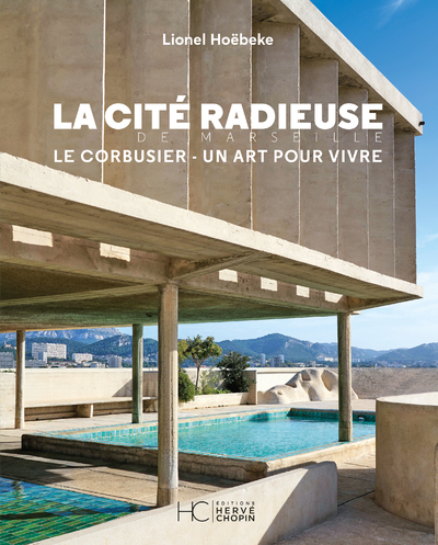 LA CITE RADIEUSE  DE MARSEILLE - LE CORBUSIER - UN ART POUR VIVRE