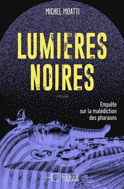 LUMIERES NOIRES - L'AFFAIRE DE LA MALEDICTION DES PHARAONS