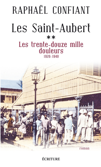 LES SAINT-AUBERT - TOME 2 LES TRENTE-DOUZE MILLE DOULEURS 1920-1940