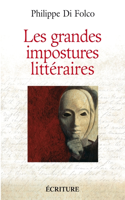 LES GRANDES IMPOSTURES LITTERAIRES - CANULARS, ESCROQUERIES, SUPERCHERIES, ET AUTRES MYSTIFICATIONS