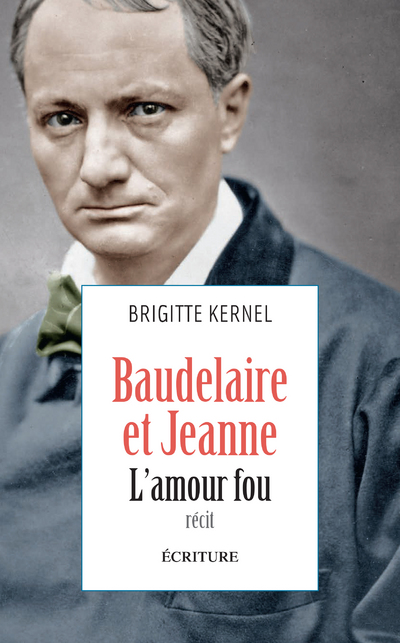 BAUDELAIRE ET JEANNE - L'AMOUR FOU