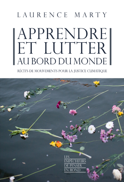 APPRENDRE ET LUTTER AU BORD DU MONDE - RECITS DE MOUVEMENTS POUR LA JUSTICE CLIMATIQUE