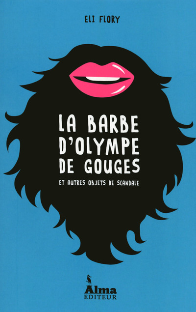 LA BARBE D'OLYMPE DE GOUGES ET AUTRES OBJETS DE SCANDALE