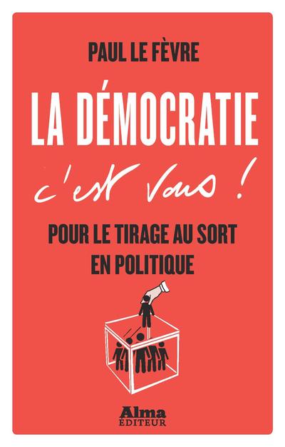 LA DEMOCRATIE C'EST VOUS !