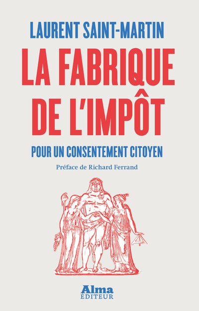 LA FABRIQUE DE L'IMPOT - POUR UN CONSENTEMENT CITOYEN