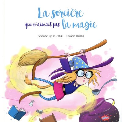 LA SORCIERE QUI N'AIMAIT PAS LA MAGIE
