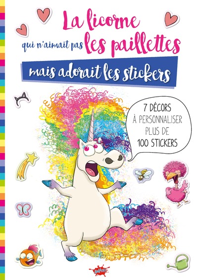 LA LICORNE QUI N'AIMAIT PAS LES PAILLETTES MAIS ADORAIT LES STICKERS