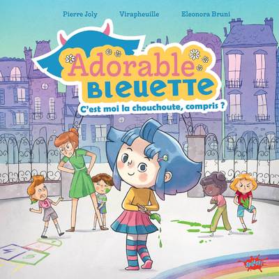 ADORABLE BLEUETTE - TOME 1 C'EST MOI LA CHOUCHOUTE, COMPRIS