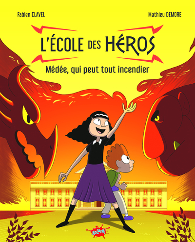 L'ECOLE DES HEROS - TOME 2 MEDEE, QUI PEUT TOUT INCENDIER