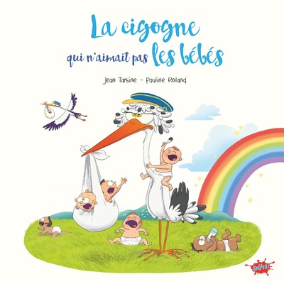 LA CIGOGNE QUI N'AIMAIT PAS LES BEBES
