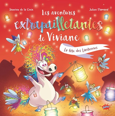 LES AVENTURES EXTRAPAILLETANTES DE VIVIANE - LA FETE DES LANTERNES - TOME 6