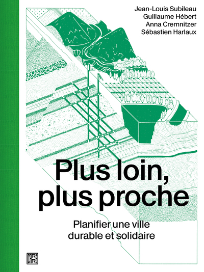 PLUS LOIN, PLUS PROCHE - PLANIFIER UNE VILLE DURABLE ET SOLIDAIRE