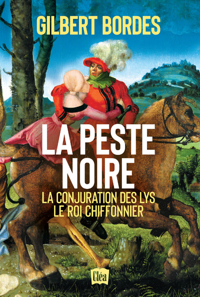 LA PESTE NOIRE - LA CONJURATION DES LYS - LE ROI CHIFFONNIER