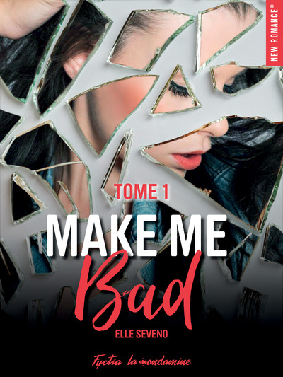 MAKE ME BAD - TOME 1