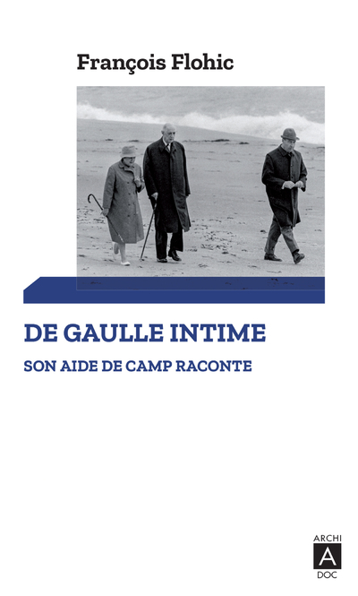 DE GAULLE INTIME - SON AIDE DE CAMP RACONTE