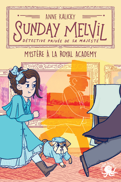 SUNDAY MELVIL, DETECTIVE PRIVEE DE SA MAJESTE - MYSTERE A LA ROYAL ACADEMY