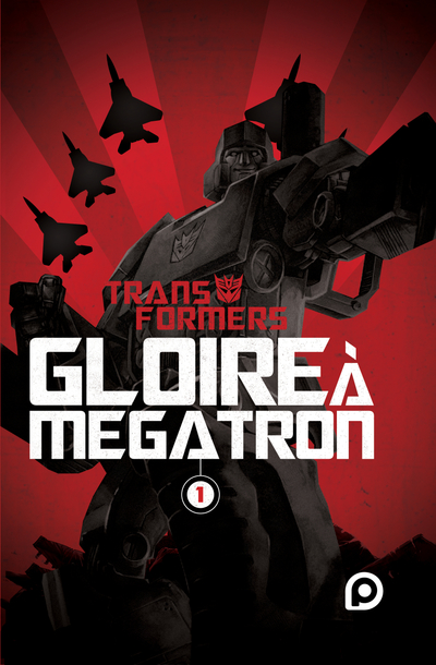 THE TRANSFORMERS : GLOIRE A MEGATRON - TOME 1