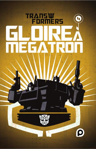 THE TRANSFORMERS : GLOIRE A MEGATRON - TOME 4