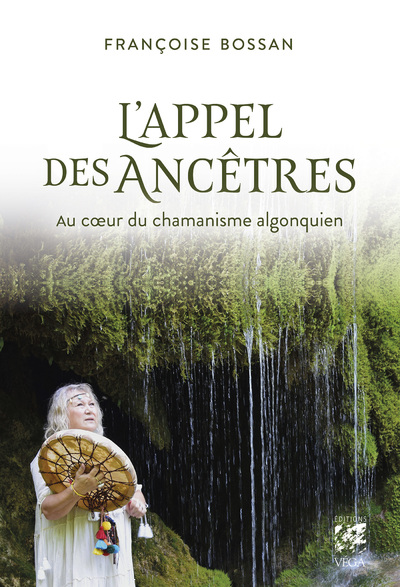 L'APPEL DES ANCETRES - AU COEUR DU CHAMANISME ALGONQUIEN