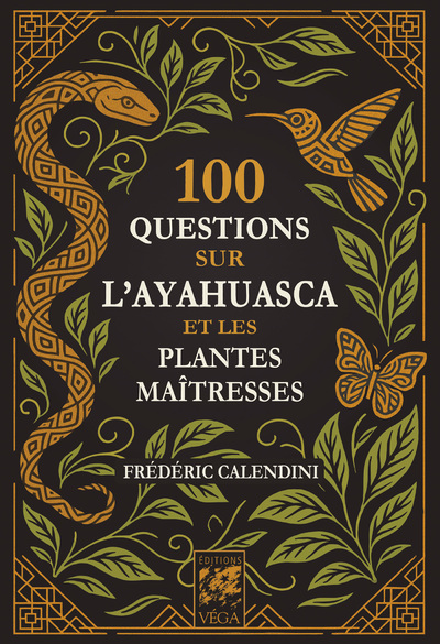 100 QUESTIONS SUR L'AYAHUASCA ET LES PLANTES MAITRESSES