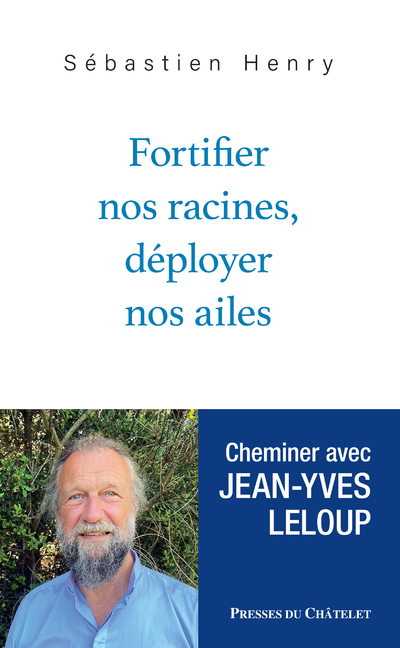FORTIFIER NOS RACINES, DEPLOYER NOS AILES