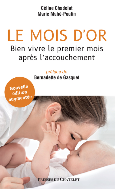 LE MOIS D'OR - BIEN VIVRE LE PREMIER MOIS APRES L'ACCOUCHEMENT - NOUVELLE EDITION AUGMENTEE