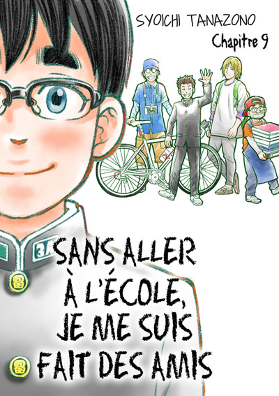 SANS ALLER A L'ECOLE, JE ME SUIS FAIT DES AMIS - CHAPITRE 9