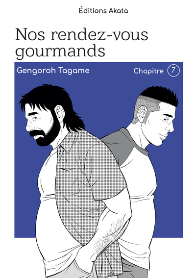 NOS RENDEZ-VOUS GOURMANDS - LE NOUVEAU MANGA DE GENGOROH TAGAME ! - CHAPITRE 7