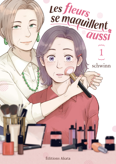 LES FLEURS SE MAQUILLENT AUSSI - TOME 1
