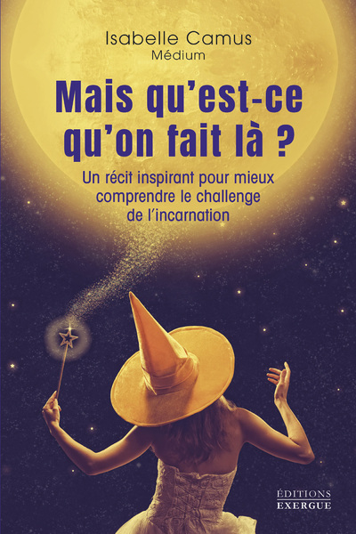 MAIS QU'EST-CE QU'ON FAIT LA  - UN RECIT INSPIRAN T POUR MIEUX COMPRENDRE LE CHALLENGE DE L'INCARNAT