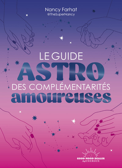 LE GUIDE ASTRO DES COMPLEMENTARITES AMOUREUSES