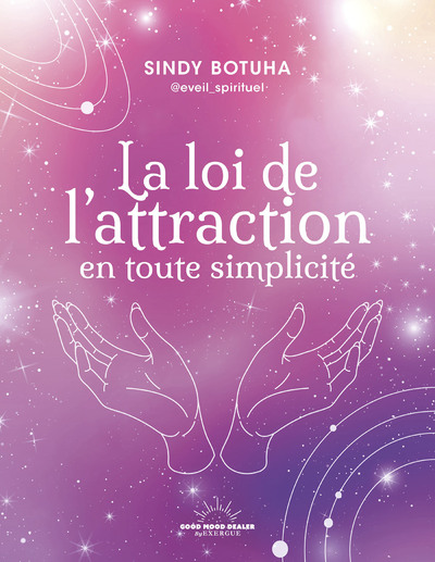 LA LOI DE L'ATTRACTION EN TOUTE SIMPLICITE