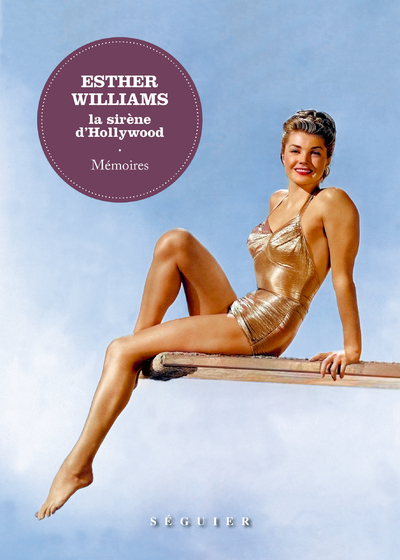ESTHER WILLIAMS, LA SIRENE D   HOLLYWOOD. MEMOIRES
