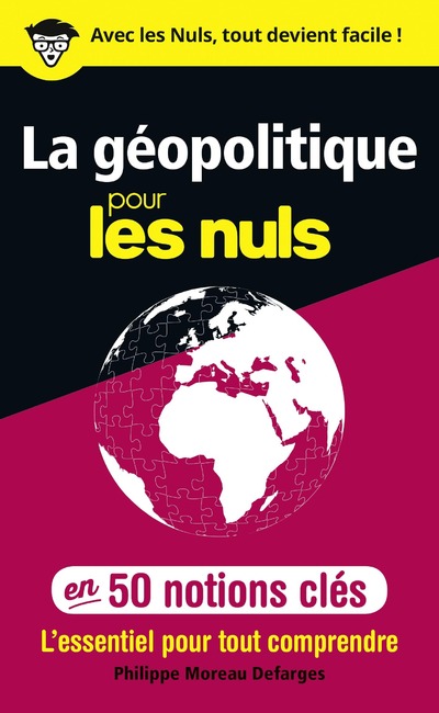 LA GEOPOLITIQUE POUR LES NULS - EN 50 NOTIONS CLES