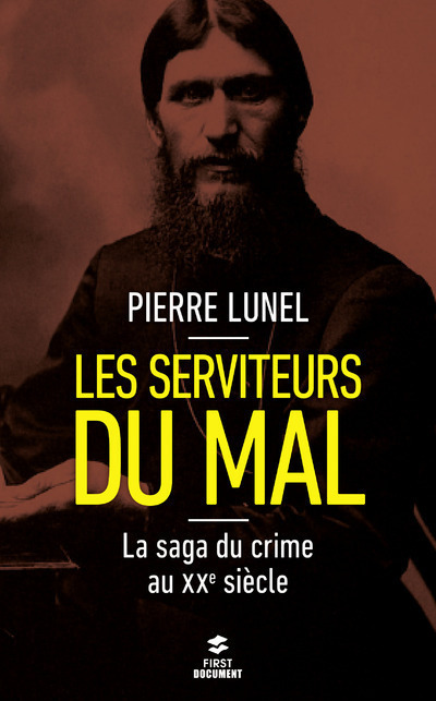 LES SERVITEURS DU MAL - LA SAGA DU CRIME AU XXE SIECLE