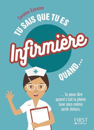 TU SAIS QUE TU ES INFIRMIERE QUAND...