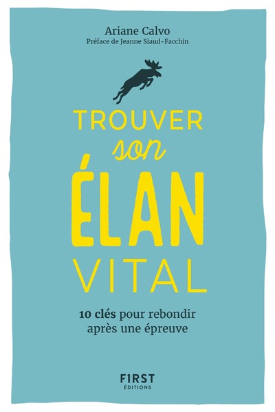 TROUVER SON ELAN VITAL - 10 CLES POUR REBONDIR APRES UNE EPREUVRE