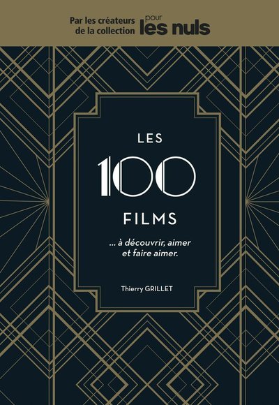 LES 100 FILMS...A DECOUVRIR, AIMER ET FAIRE AIMER POUR LES NULS