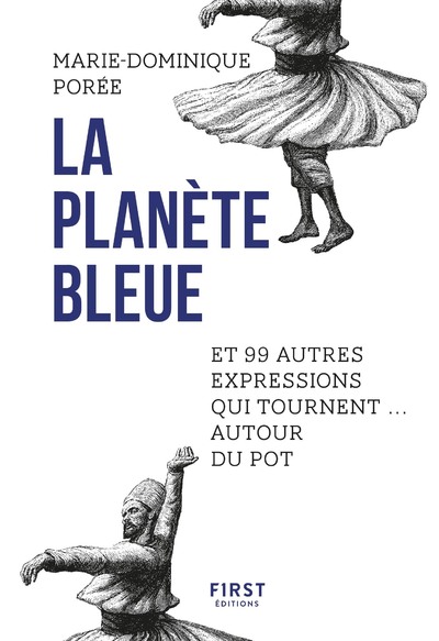 LA PLANETE BLEUE ET 99 AUTRES EXPRESSIONS QUI TOURNENT AUTOUR DU POT
