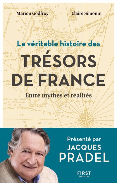 LA VERITABLE HISTOIRE DES TRESORS DE FRANCE - ENTRE MYTHES ET REALITES