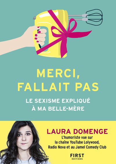 MERCI, FALLAIT PAS - LE SEXISME EXPLIQUE A MA BELLE-MERE