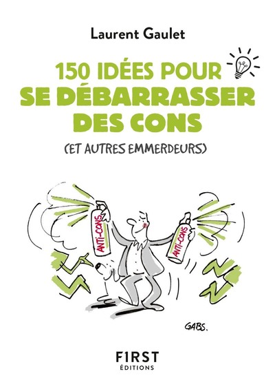 PETIT LIVRE DE - 150 IDEES POUR SE DEBARRASSER DES CONS