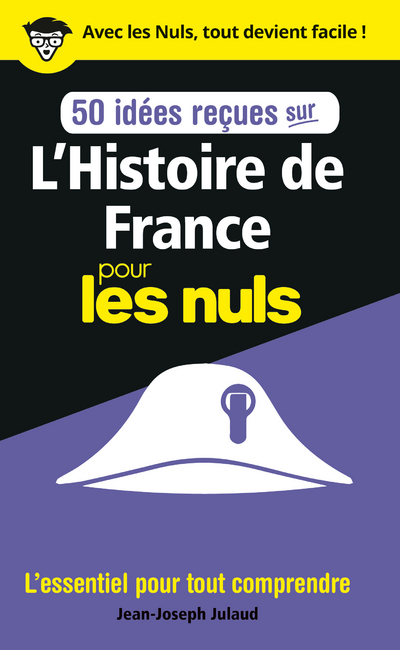L'HISTOIRE DE FRANCE POUR LES NULS EN 50 IDEES RECUES