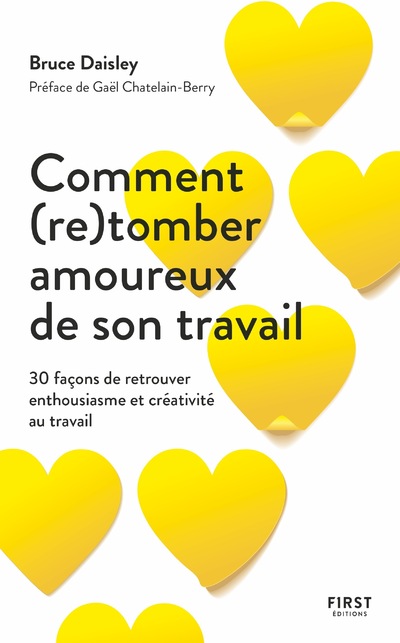 COMMENT (RE)TOMBER AMOUREUX DE SON TRAVAIL - 30 FACONS DE RETROUVER ENTHOUSIASME ET CREATIVITE AU TR