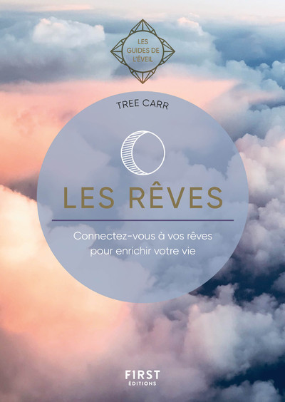 LES REVES - LES GUIDES DE L'EVEIL - CONNECTEZ-VOUS A VOS REVES POUR ENRICHIR VOTRE VIE