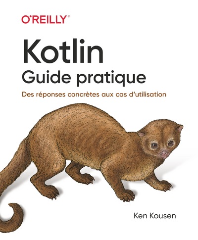 KOTLIN - GUIDE PRATIQUE - DES REPONSES CONCRETES AUX CAS D'UTILISATION