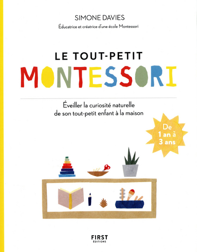 LE TOUT-PETIT MONTESSORI - GUIDE DES PARENTS POUR FAIRE POUSSER UNE JEUNE PLANTE CURIEUSE ET RESPONS
